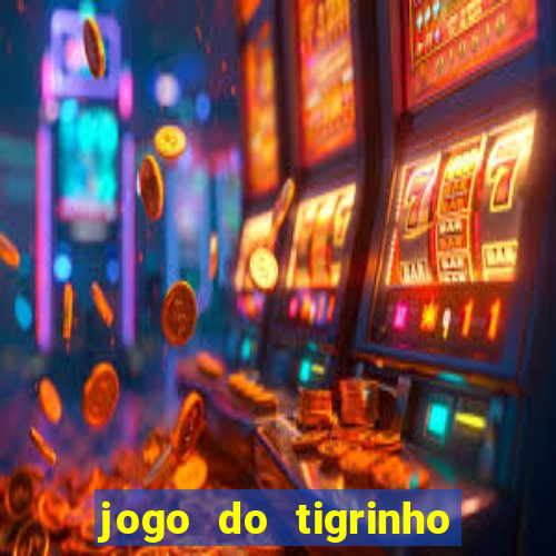 jogo do tigrinho bonus sem deposito